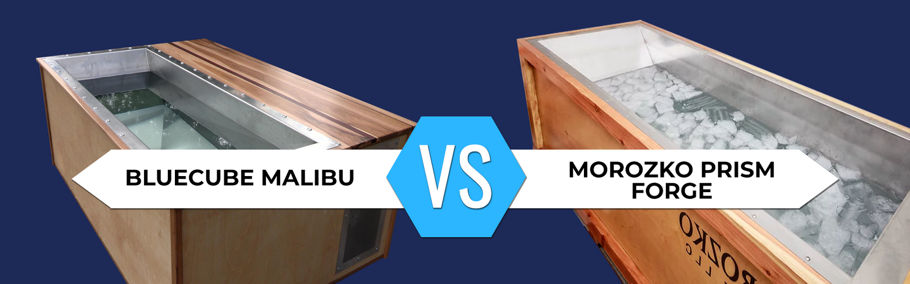 Morozko Prism Forge vs. BlueCube Malibu Ice Bath
